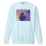 Not Ok (Unisex Premium Sweatshirt) - Trillii