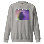 Not Ok (Unisex Premium Sweatshirt) - Trillii