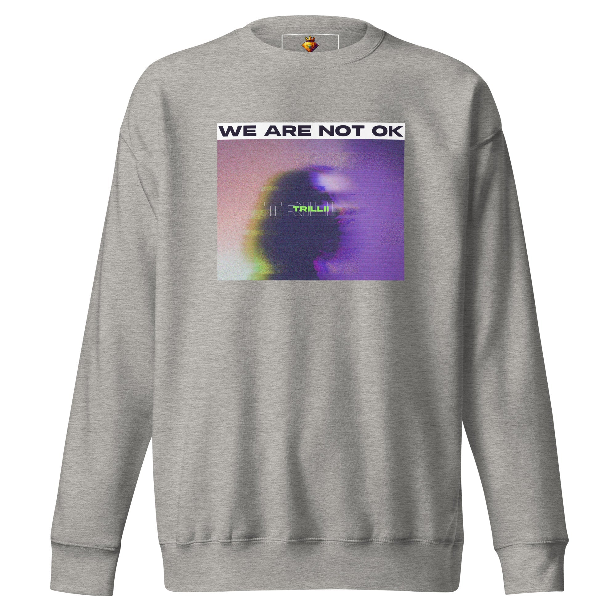 Not Ok (Unisex Premium Sweatshirt) - Trillii