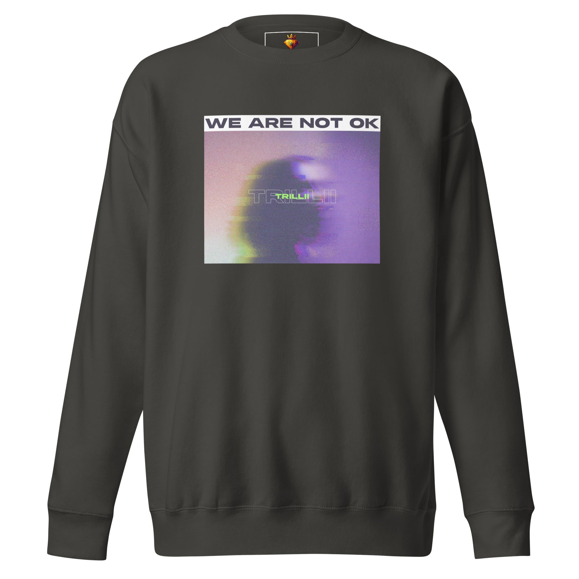 Not Ok (Unisex Premium Sweatshirt) - Trillii